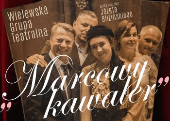 SZTUKA TEATRALNA "MARCOWY KAWALER" W BRUSACH
